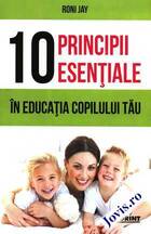 Link detalii „10 principii esențiale în educația copilului tău“.