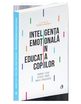 Inteligența emoțională în educația copiilor. Editura Curtea Veche