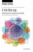 Link explicații „A trăi fără cap“.