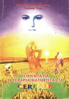 Descriere „Alimentația și terapia naturistă cu cereale“.