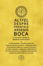 Detalii „Altfel despre Părintele Arsenie Boca“.