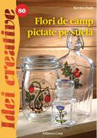 Link spre detalierea cărții „Flori de câmp pictate pe sticlă“.