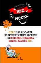 Descrierea cărții „Cele mai riscante bancuri politice recente cu Iohannis, Dragnea, Udrea, Băsescu etc.“.