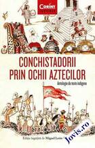 Detalii despre cartea „Conchistadorii prin ochii aztecilor“.