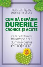 Informații detaliate carte „Cum să depășim durerile cronice și acute“.