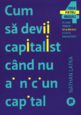 Cum să devii capitalist când nu ai niciun capital. Editura Publica