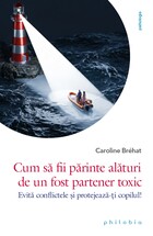 Descriere „Cum să fii părinte alături de un fost partener toxic“.