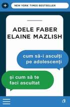 Informații detaliate „Cum să-i asculți pe adolescenți și cum să te faci ascultat“.