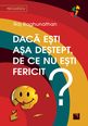 Dacă ești așa deștept, de ce nu ești fericit?. Editura Niculescu