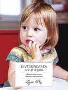 Diversificarea raw și vegană. Editura Curtea Veche
