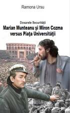 Detalii carte „Dosarele Securității. Marian Munteanu și Miron Cozma versus Piața Universității“.