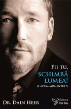 Detaliere a cărții „Fii tu, schimbă lumea!“.