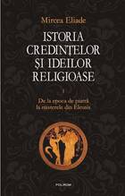 Informații detaliate carte „Istoria credințelor și ideilor religioase. Vol. 1“.