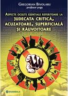 Explicații „Judecata critică, acuzatoare, superficială și răuvoitoare“.