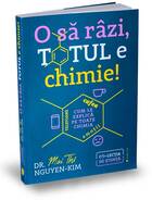 Explicații carte „O să râzi, totul e chimie!“.