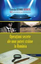 Link detaliere „Operațiuni secrete ale unor puteri străine în România“.
