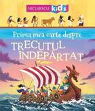 Descriere „Prima mea carte despre TRECUTUL ÎNDEPĂRTAT“.