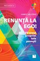 Renunță la Ego!. Editura Niculescu