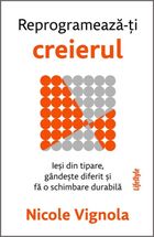 Link descriere carte „Reprogramează-ți creierul“.