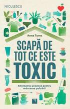 Descrierea detaliată a cărții „Scapă de tot ce este toxic“.