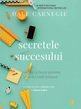 Secretele succesului. Editura Curtea Veche