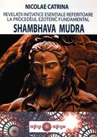 Explicații carte „Revelații inițiatice esențiale referitoare la procedeul ezoteric fundamental Shambhava Mudra“.