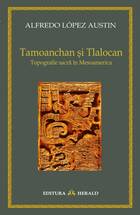 Detalii „Tamoanchan și Tlalocan - Topografie sacră în Mesoamerica“.