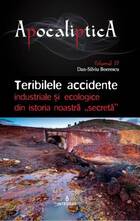Descriere carte „Teribilele accidente industriale și ecologice din istoria noastră „secretă““.