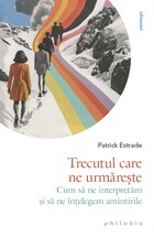 Descriere a cărții „Trecutul care ne urmărește“.