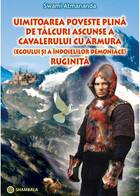 Descriere carte „Uimitoarea poveste plină de tâlcuri ascunse a cavalerului cu armură ruginită“.