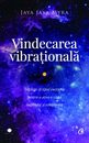 Vindecarea vibrațională. Editura Curtea Veche