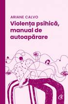 Link detalii „Violența psihică, manual de autoapărare“.
