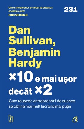 Coperta cărții: ×10 e mai ușor decât ×2 – Cum reușesc antreprenorii de succes să obțină mai mult lucrând mai puțin de la editura Curtea Veche.