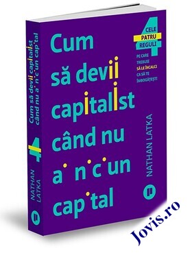 Coperta cărții: Cum să devii capitalist când nu ai niciun capital – Cele patru reguli pe care trebuie să le încalci ca să te îmbogățești de la editura Publica.