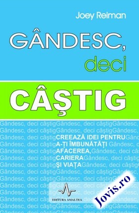 Coperta cărții: Gândesc, deci câștig – Creează idei pentru a-ți îmbunătăți afacerea, cariera și viața de la editura Amaltea.
