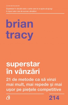 Coperta cărții: Superstar în vânzări – 21 de metode ca să vinzi mai mult, mai repede și mai ușor pe piețele competitive de la editura Curtea Veche.