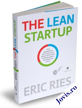 Coperta cărții: The Lean Startup – Cum antreprenorii din ziua de azi se folosesc de inovația continuă pentru a crea afaceri de succes de la editura Publica.