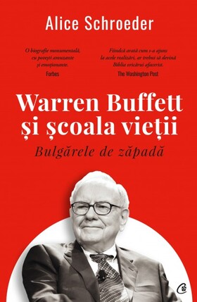 Coperta cărții: Bulgărele de zăpadă – Warren Buffett și școala vieții de la editura Curtea Veche.