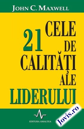 Coperta cărții: Cele 21 de calități ale liderului de la editura Amaltea.