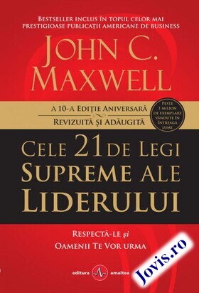 Coperta cărții: Cele 21 de legi supreme ale liderului – Respectă-le și oamenii te vor urma de la editura Amaltea.