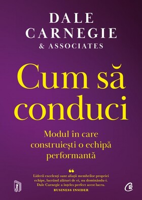 Coperta cărții: Cum să conduci – Modul în care construiești o echipă performantă de la editura Curtea Veche.