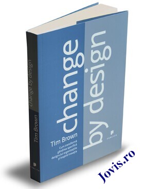 Coperta cărții: Change by design – Cum transformă gândirea specifică designului organizațiile și inspiră inovația de la editura Publica.