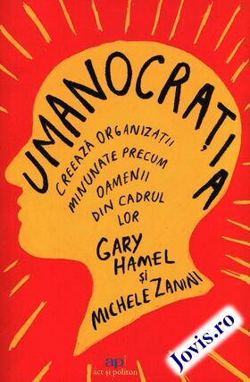 Link carte „Umanocrația: Creează organizații minunate precum oamenii din cadrul lor“.
