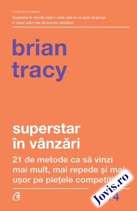 Coperta cărții: Superstar în vânzări – 21 de metode ca să vinzi mai mult, mai repede și mai ușor pe piețele competitive de la editura Curtea Veche.