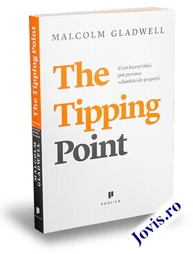 Coperta cărții: The Tipping Point – Cum lucruri mici pot provoca schimbări de proporții de la editura Publica.