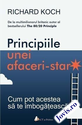 Coperta cărții: Principiile unei afaceri-star – Cum pot acestea să te îmbogățească de la editura ACT și Politon.