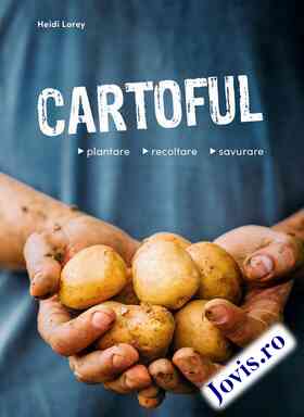 Coperta cărții: Cartoful - plantare, recoltare, savurare de la editura Casa.