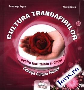 Coperta cărții: Cultura trandafirilor pentru flori tăiate și decor de la editura Gramen.