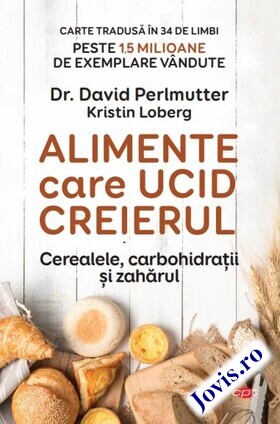 Coperta cărții: Alimente care ucid creierul – Cerealele, carbohidrați și zahărul de la editura Litera.