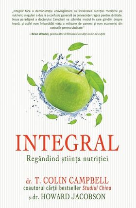 Descrierea cărții „INTEGRAL: Regândind știința nutriției“.